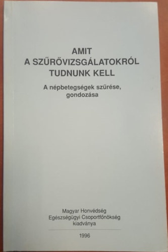Amit a szrvizsglatokrl tudnunk kell (a npbetegsgek szrse,...)