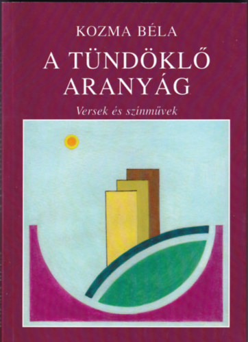 A T�nd�kl� Arany�g - Versek �s Sz�nm�vek