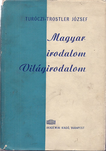 Tur�czi-Trostler J�zsef - Magyar irodalom, vil�girodalom I. k�tet