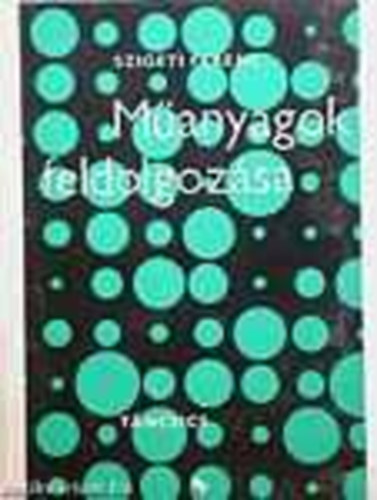 Szigeti Ferenc - M�anyagok feldolgoz�sa