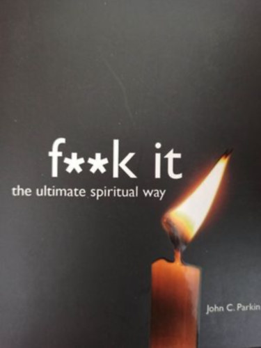 f**k it - the ultimate spiritual way