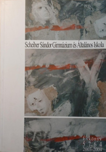 Sug�r S�ra (szerk.) - Schreiber S�ndor Gimn�zium �s �ltal�nos Iskola �vk�nyv 5764 - 2003-2004