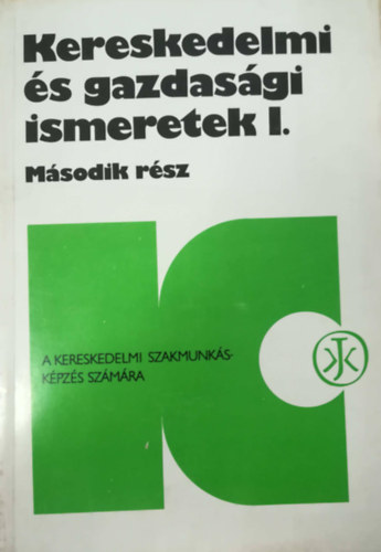 Kereskedelmi �s gazdas�gi ismeretek I.