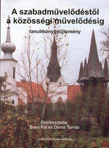 A szabadm�vel�d�st�l a k�z�ss�gi m�vel�d�sig (tanulm�nygy�jtem�ny)