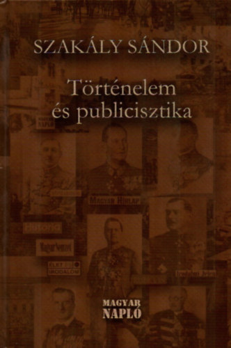 Szakly Sndor - Trtnelem s publicisztika