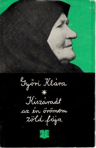 Gy�ri Kl�ra - Kisz�radt az �n �r�mem z�ld f�ja