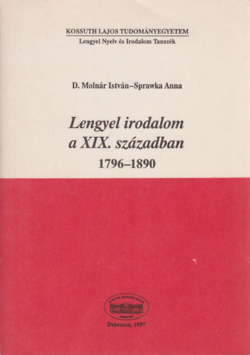 Lengyel irodalom a XIX. szzadban 1796-1890 / Irodalomtrtneti vzlat s antolgia