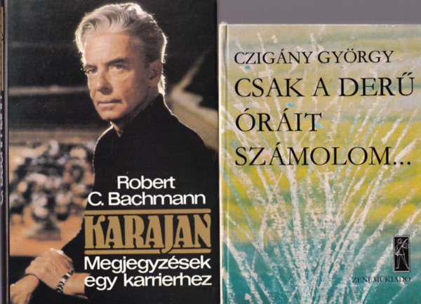 4 db zenei knyv: Csak a der rit szmolom... + Karajan - Megjegyzsek egy karrierhez + Bernstein s Budapest - Bernstein Story II. + Placido dominigo