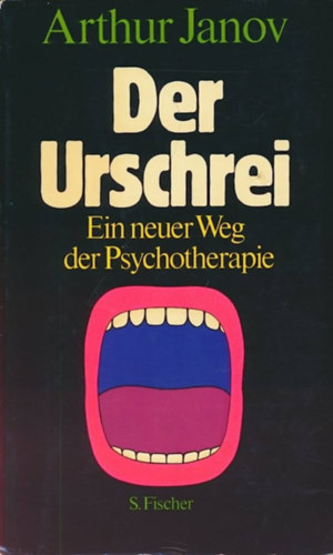 Arthur Janov - Der Urschrei - Ein neuer Weg der Psychotherapie