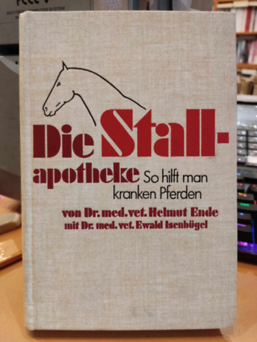 Die Stallapotheke - So hilft man kranken Pferden
