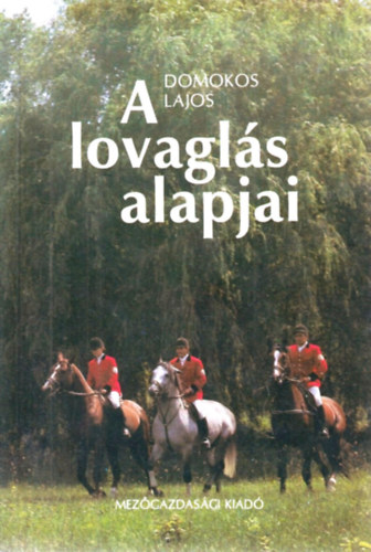 Domokos Lajos - A lovagls alapjai