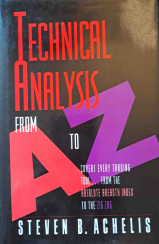 Technical Analysis from A to Z - Covers Every Trading Tool... from the Absolute Breadth Index to the Zig Zag