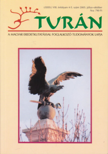 Turn [A magyar eredetkutatssal foglalkoz tudomnyok lapja] (XXXV) VIII. vfolyam 4-5. szm 2005. jlius-oktber