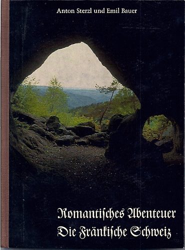 Anton-Bauer, Emil Sterzl - Romantische Abenteuer - Die Frankische Schweiz (48 fotos und 10Zeichn)