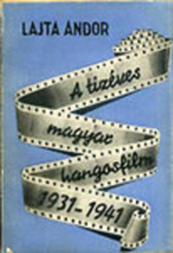 A tiz�ves magyar hangosfilm 1931-1941