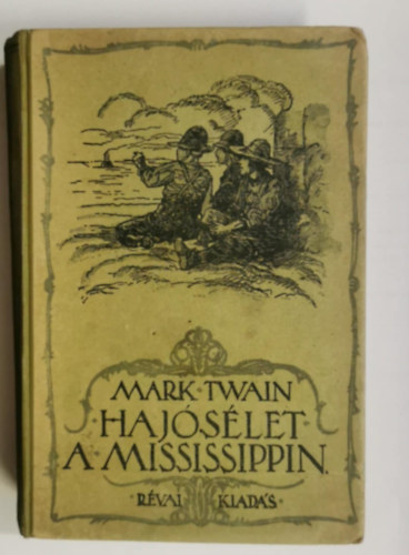 Mark Twain - Hajósélet a Mississippin - Eredeti rajzokkal