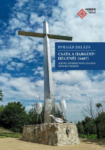 Csata a Hars�ny-hegyn�l (1687). H�bor�, r�g�szet �s kultur�lis �r�ks�gv�delem