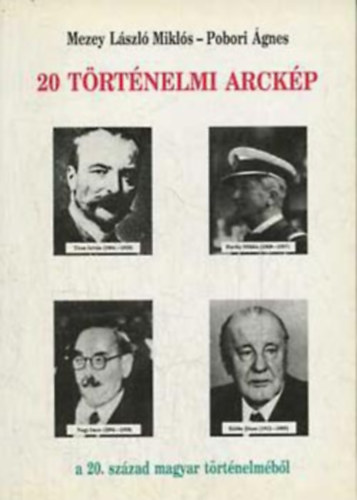 20 t�rt�nelmi arck�p a 20.sz�zad magyar t�rt�nelem