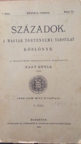 Nagy Gyula - Szzadok - A magyar trtnelmi trsulat kzlnye - XXXIII-ik vfolyam 5. fzet