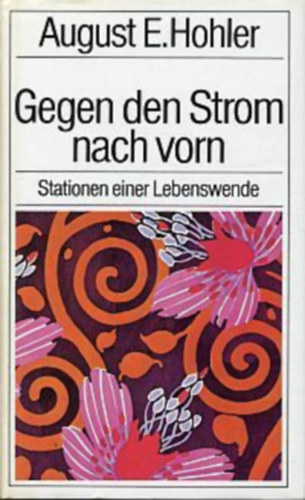 Gegen den Strom nach vorn - Stationen einer Labenswende