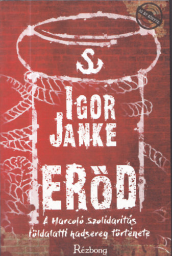 Igor Janke - Erd - A Harcol Szolidarits fldalatti hadsereg trtnete (dediklt)