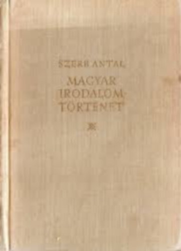 Szerb Antal: Magyar irodalomtrtnet - A vilgirodalom trtnete
