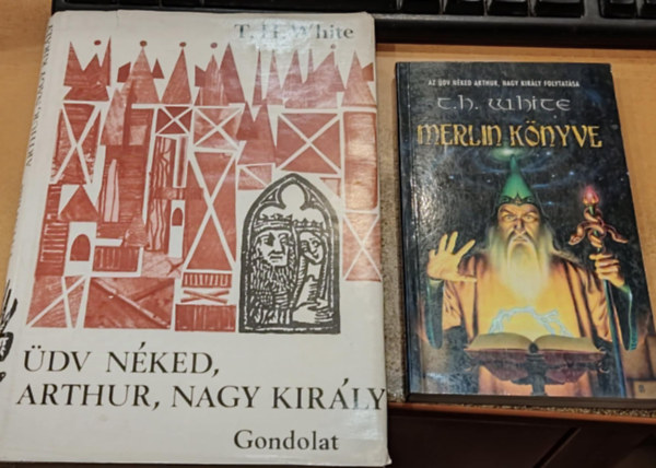 2 db T. H. White: dv nked, Arthur, nagy kirly + Merlin knyve