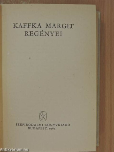 Kaffka Margit regnyei I.   Sznek s vek -  Mria vei	 -  Hangyaboly