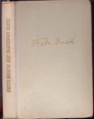 Fritz Busch - Egy muzsikus �lete