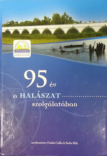 95 �v a hal�szat szolg�lat�ban (A Hortob�gyi Halgazdas�g t�rt�nete)