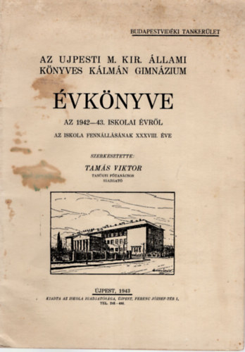 Az Ujpesti M. Kir. �llami K�nyves K�lm�n Gimn�zium �vk�nyve az 1942-43. iskolai �vr�l
