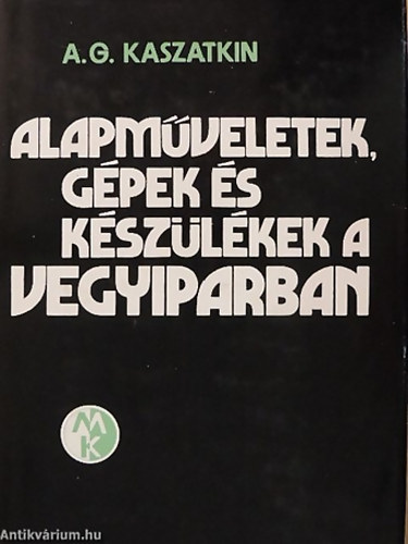 Alapm�veletek, g�pek �s k�sz�l�kek a vegyiparban megjelent 2200 p�ld�nyban