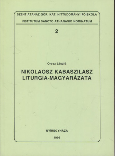 Institutum Sancto Athanasio Nominatum 2. - Nikolaosz Kabaszilasz Liturgi-magyarzata