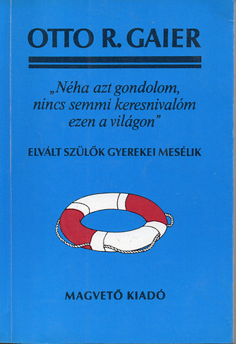 "Nha azt gondolom, nincs semmi keresnivalm ezen a vilgon" - Elvlt szlk gyerekei meslik