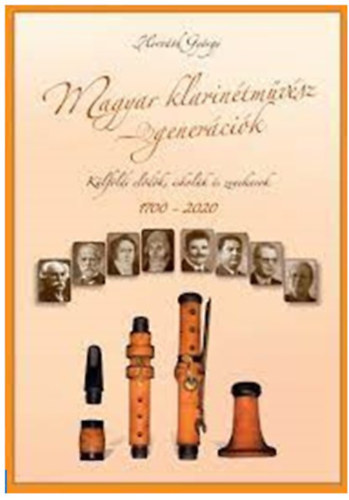 Magyar klarintmvsz-genercik. Klfldi eldk, iskolk s zenekarok. 1700-2020