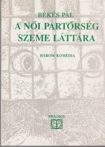 A ni partrsg szeme lttra - hrom komdia