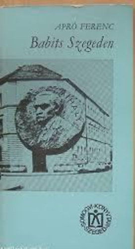 Apr� Ferenc - Babits szegeden