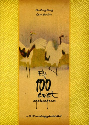 Qiao Zhi-Gui; Zhu Zong-Xiang - lj 100 vet egszsgesen a "3-1-2" meridingyakorlatokkal