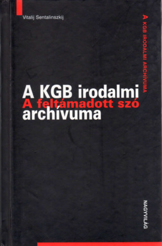 A felt�madott sz� (A KGB irodalmi arch�vuma)