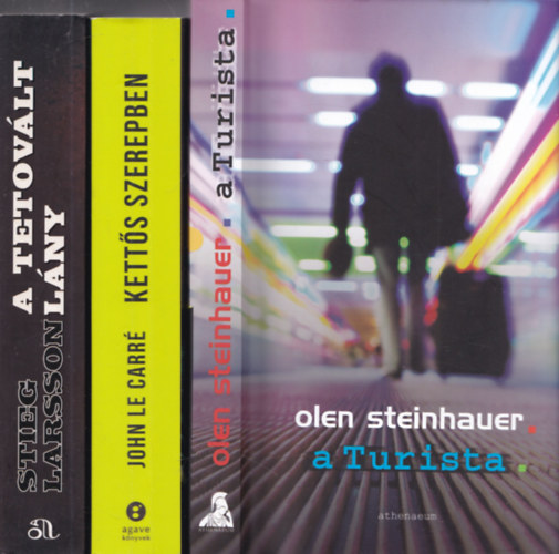 3db krimi - Olen Steinhauer: A Turista + John le Carr: Ketts szerepben + Stieg Larsson: A tetovlt lny