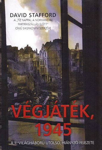 David Stafford - Vgjtk, 1945 - A II. vilghbor utols, hinyz fejezete