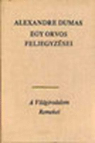 Alexandre Dumas - Egy orvos feljegyzsei I-IV.