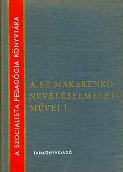 A. Sz. Makarenko - A. Sz. Makarenko nevel�selm�leti m�vei I-II.