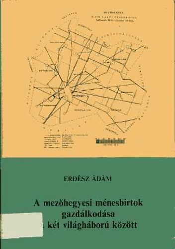 A mezhegyesi mnesbirtok gazdlkodsa a kt vilghbor kztt