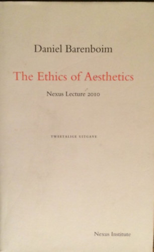 Daniel Barenboim - The Ethics of Aesthetics - Nexus Lecture 2010