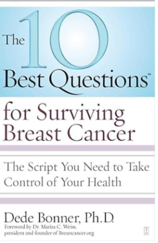 by Dede Bonner Ph.D. - The 10 Best Questions for Surviving Breast Cancer