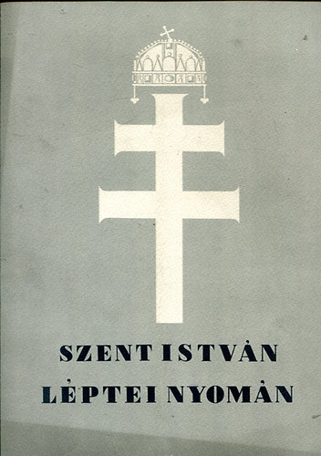 Szent Istvn lptei nyomn