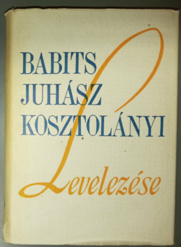 Babits-Juh�sz-Kosztol�nyi levelez�se (�j Magyar M�zeum)