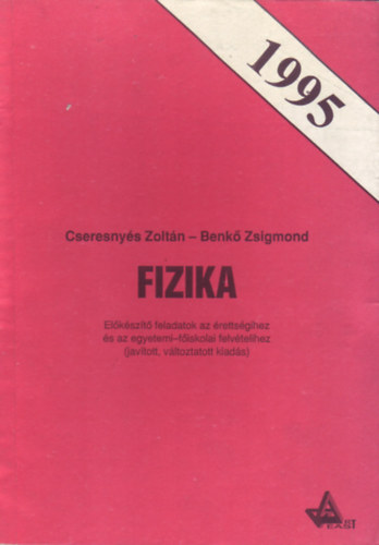 Fizika - Elksz.fel. az rettsgihez s az egyetemi-fisk. felv. 1995