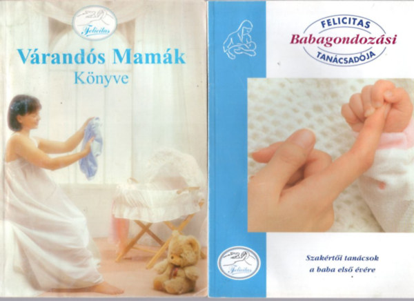 4 db babagondozsi letmd knyv: Felicitas Babagondozsi Tancsadja + Vrands Mamk Knyve + Babanapl + Csecsemk Szakcsknyve